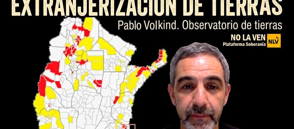 Extranjerización de la tierra: No es inversión, es saqueo